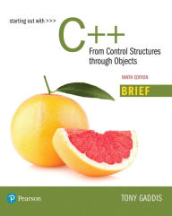 Title: Starting Out with C++: From Control Structures through Objects, Brief Version / Edition 9, Author: Tony Gaddis