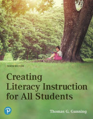 Title: Creating Literacy Instruction for All Students / Edition 10, Author: Thomas Gunning