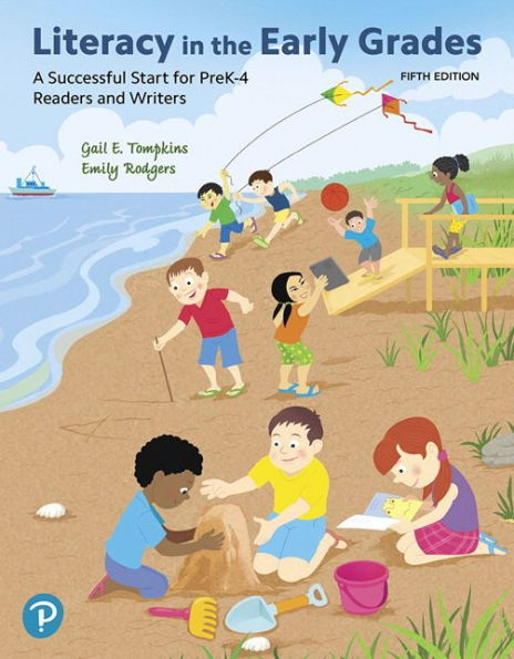 Literacy in the Early Grades: A Successful Start for PreK-4 Readers and Writers / Edition 5