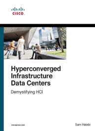 Title: Hyperconverged Infrastructure Data Centers: Demystifying HCI, Author: Sam Halabi