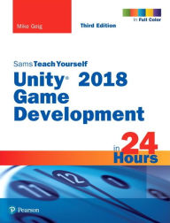 Electronic book free download Unity 2018 Game Development in 24 Hours, Sams Teach Yourself by Mike Geig 9780134998138 ePub PDB