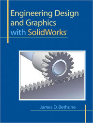 Title: Engineering Design and Graphics with SolidWorks / Edition 1, Author: James Bethune