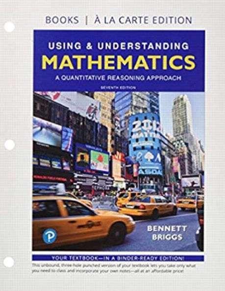 Using & Understanding Mathematics: A Quantitative Reasoning Approach, Books a la Carte + MyLab Math with Pearson eText / Edition 7