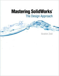 Title: Mastering SolidWorks / Edition 1, Author: Ibrahim Zeid