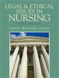Title: Legal and Ethical Issues in Nursing / Edition 5, Author: Ginny Wacker Guido