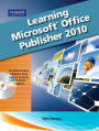 Learning Microsoft Office Publisher 2010, Student Edition / Edition 1