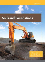 Title: Soils and Foundations / Edition 8, Author: Cheng Liu