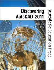 Title: Discovering AutoCAD 2011 / Edition 1, Author: Mark Dix