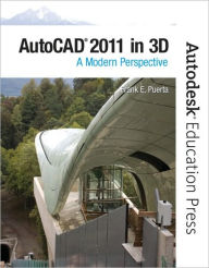Title: AutoCAD 2011 in 3D: A Modern Perspective / Edition 1, Author: Frank Puerta