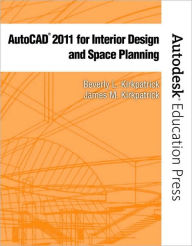 Title: AutoCAD 2011 for Interior Design & Space Planning / Edition 1, Author: Beverly L. Kirkpatrick BFA