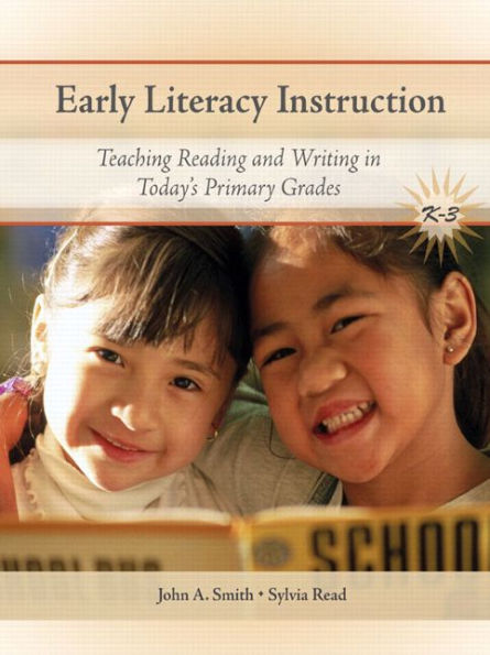 Early Literacy Instruction: Teaching Readers and Writers in Today's Primary Classrooms / Edition 2