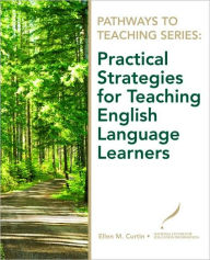 Title: Practical Strategies for Teaching English Language Learners / Edition 1, Author: Ellen Curtin