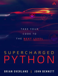 Title: Supercharged Python: Take Your Code to the Next Level, Author: Brian Overland