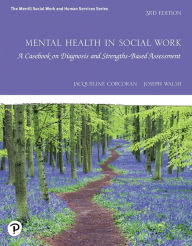 Title: Mental Health in Social Work: A Casebook on Diagnosis and Strengths Based Assessment, Author: Jacqueline Corcoran