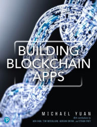 Title: Building Blockchain Apps / Edition 1, Author: Michael Yuan