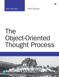 Title: The Object-Oriented Thought Process, Author: Matt Weisfeld