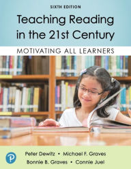 Title: Teaching Reading in the 21st Century: Motivating All Learners / Edition 6, Author: Peter Dewitz