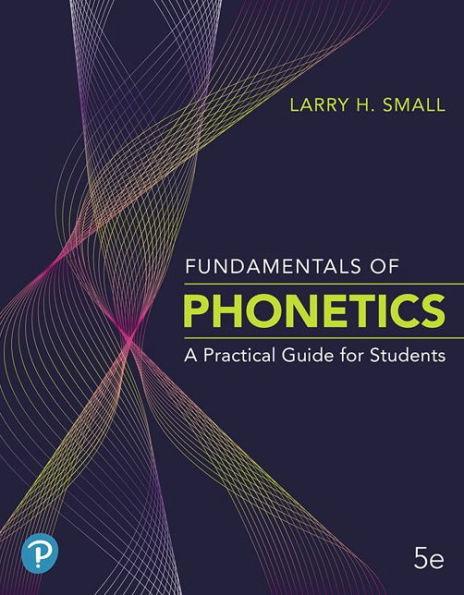 Fundamentals of Phonetics: A Practical Guide for Students / Edition 5