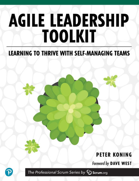 Agile Leadership Toolkit: Learning to Thrive with Self-Managing Teams / Edition 1