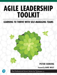 Title: Agile Leadership Toolkit: Learning to Thrive with Self-Managing Teams, Author: Peter Koning