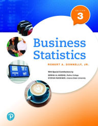 Title: Business Statistics Plus MyLab Statistics with Pearson eText -- 24 Month Access Card Package / Edition 3, Author: Robert Donnelly Jr.
