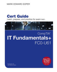 Title: CompTIA IT Fundamentals+ FC0-U61 Cert Guide, Author: Mark Soper