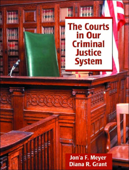 The Courts in Our Criminal Justice System / Edition 1