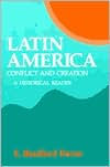 Title: Latin America : Conflict and Creation, a Historical Reader / Edition 1, Author: E. Bradford Burns