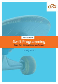 Title: Swift Programming: The Big Nerd Ranch Guide, Author: Mikey Ward