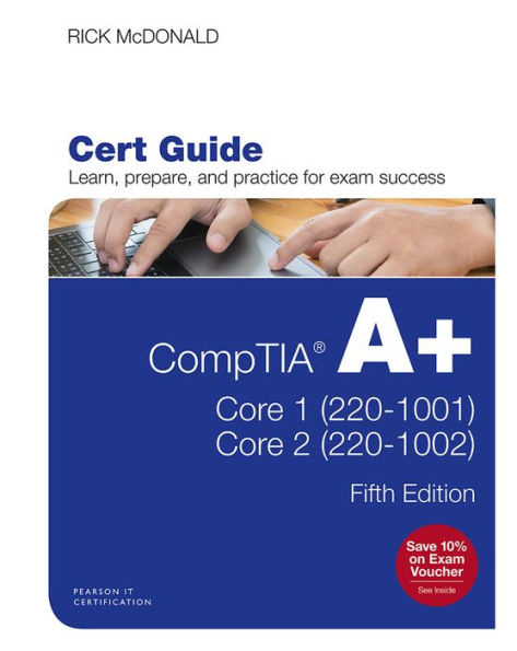 CompTIA A+ Core 1 (220-1001) and Core 2 (220-1002) Cert Guide