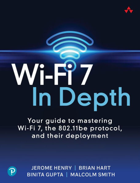 Wi-Fi 7 Depth: Your guide to mastering 7, the 802.11be protocol, and their deployment