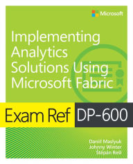 Title: Exam Ref DP-600 Implementing Analytics Solutions Using Microsoft Fabric, Author: Daniil Maslyuk