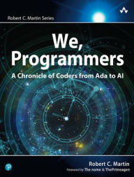 Free computer ebook downloads in pdf We, Programmers: A Chronicle of Coders from Ada to AI (English Edition)  9780135344262