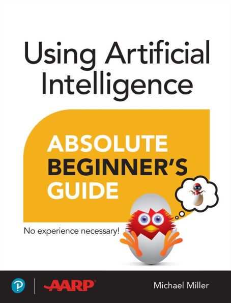 Using Artificial Intelligence Absolute Beginner's Guide