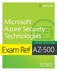 Title: Exam Ref AZ-500 Microsoft Azure Security Technologies, Author: Yuri Diogenes