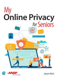 Title: My Online Privacy for Seniors, Author: Jason Rich