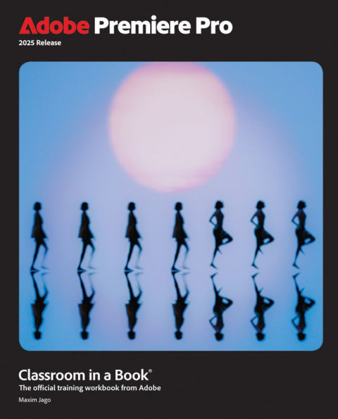 Adobe Premiere Pro Classroom a Book 2025 Release