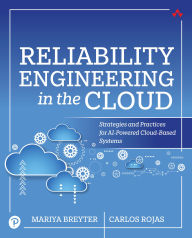 Title: Reliability Engineering in the Cloud: Strategies and Practices for AI-Powered Cloud-Based Systems, Author: Mariya Breyter