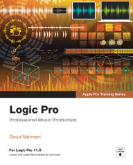 Title: Logic Pro - Apple Pro Training: Professional Music Production, Author: David Nahmani