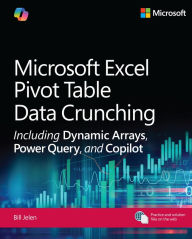 Title: Microsoft Excel Pivot Table Data Crunching Including Dynamic Arrays, Power Query, and Copilot, Author: Bill Jelen