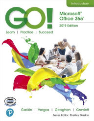 Pda book downloads GO! with Microsoft Office 365, 2019 Edition Introductory / Edition 1 9780135417812 by Shelley Gaskin, Alicia Vargas, Debra Geoghan, Nancy Graviett FB2