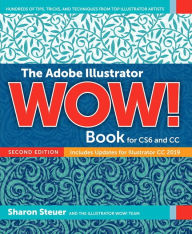 Title: The Adobe Illustrator WOW! Book for CS6 and CC / Edition 2, Author: Sharon Steuer