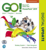 Title: GO! with Microsoft Office 365, PowerPoint 2019 Comprehensive / Edition 1, Author: Shelley Gaskin