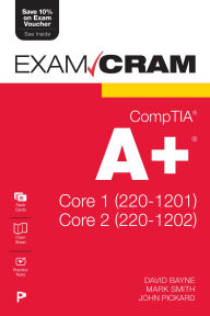 Title: CompTIA A+ Core 1 (220-1201) and Core 2 (220-1202) Exam Cram, Author: David Bayne
