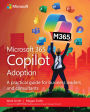 Microsoft 365 Copilot Adoption: A practical guide for business leaders and consultants