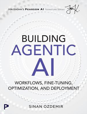 Building Agentic AI: Workflows, Fine-Tuning, Optimization, and Deployment