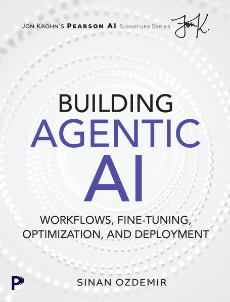 Building Agentic AI: Workflows, Fine-Tuning, Optimization, and Deployment