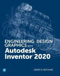 Title: Engineering Design Graphics with Autodesk Inventor 2020 / Edition 1, Author: James Bethune