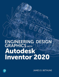Title: Engineering Design Graphics with Autodesk Inventor 2020, Author: James Bethune