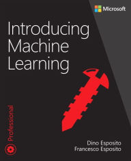 Title: Introducing Machine Learning, Author: Dino Esposito